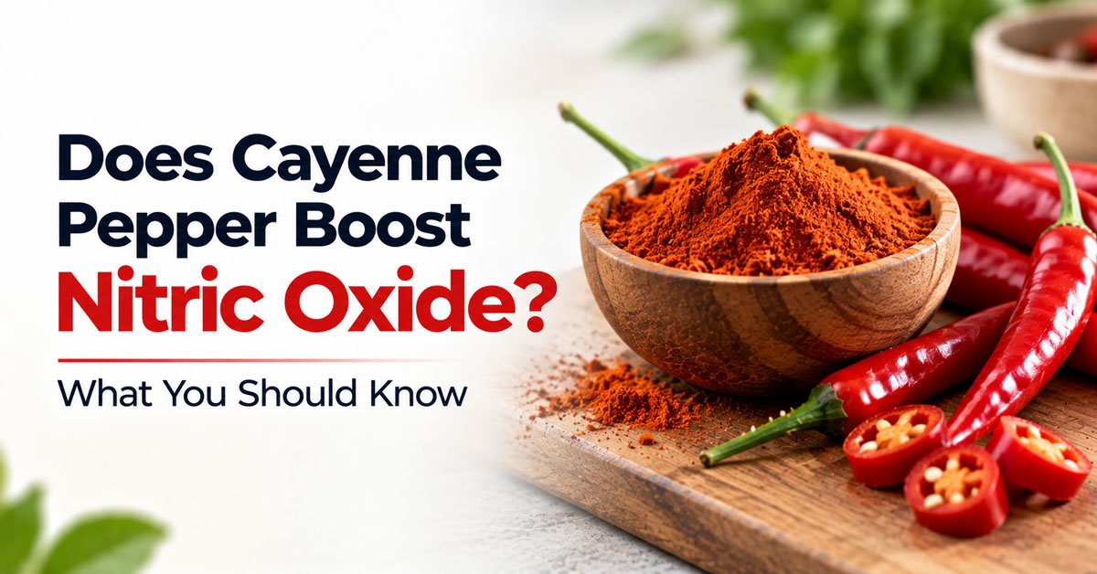 Does Cayenne Pepper Boost Nitric Oxide? What You Should Know