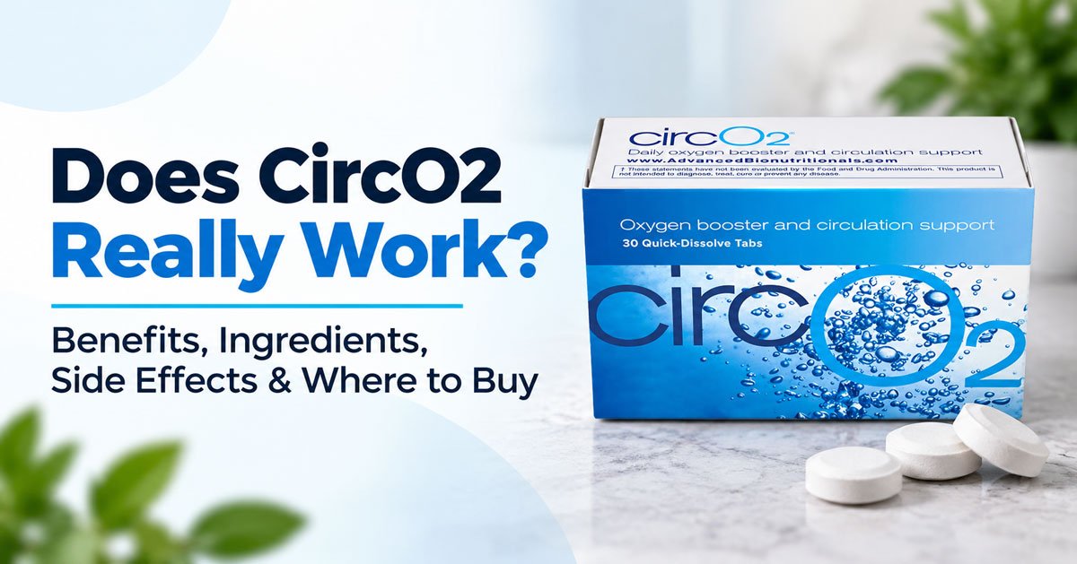 Does CircO2 Really Work? Benefits, Ingredients, Side Effects & Where to Buy
