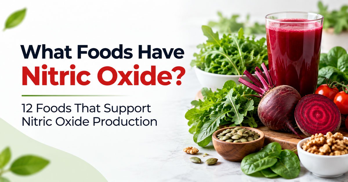 What Foods Have Nitric Oxide? 12 Foods That Support Nitric Oxide Production
